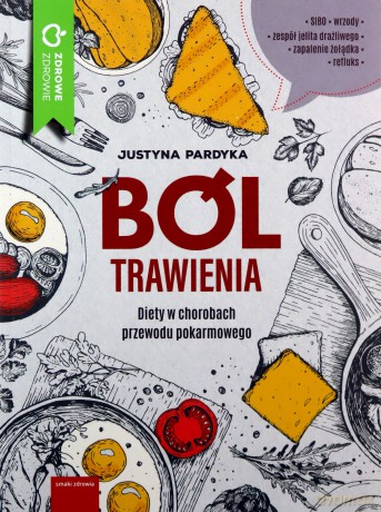 Ból trawienia. Diety w chorobach przewodu pokarmowego - Justyna Pardyka [KSIĄŻKA]