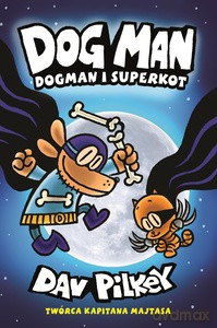 Dogman. Dogman i Superkot - Dav Pilkey [KSIĄŻKA]