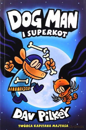 Dogman. Dogman i Superkot - Dav Pilkey [KSIĄŻKA]