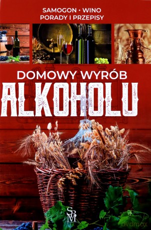 Domowy wyrób alkoholu [KSIĄŻKA]