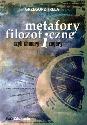 Metafory Filozoficzne Czyli Chmury I Zegary - Grzegorz Trela [KSIĄŻKA]