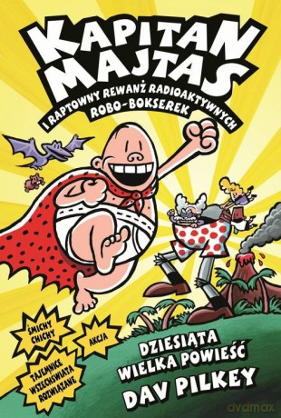 Kapitan Majtas i raptowny rewanż radioaktywnych Robo-Bokserek - Dav Pilkey [KSIĄŻKA]