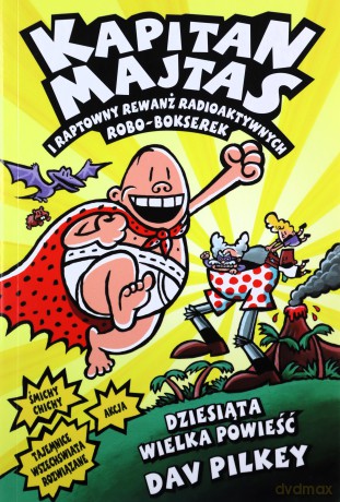 Kapitan Majtas i raptowny rewanż radioaktywnych Robo-Bokserek - Dav Pilkey [KSIĄŻKA]