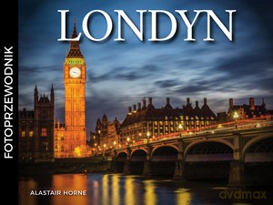 Londyn. Fotoprzewodnik - Alastair Horne [KSIĄŻKA]