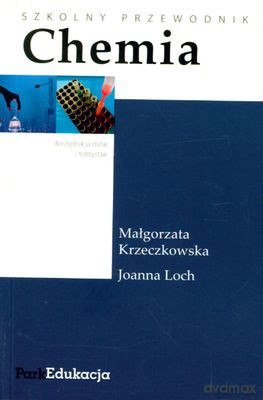 Chemia Szkolny Przewodnik - Małgorzata Krzeczkowska, Joanna Loch [KSIĄŻKA]