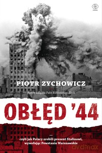 Obłęd '44 - Piotr Zychowicz [KSIĄŻKA]