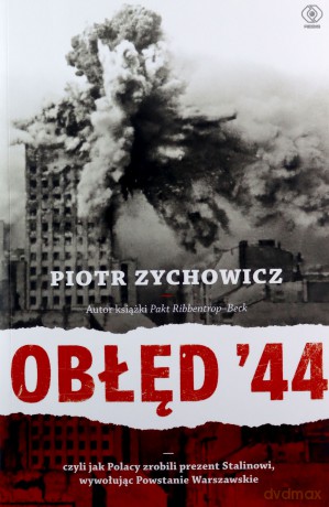 Obłęd '44 - Piotr Zychowicz [KSIĄŻKA]