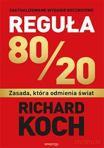 Reguła 80/20. Zasada, która odmienia świat - Richard Koch [KSIĄŻKA]