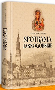 Spotkania Jasnogórskie - Jan Dobraczyński [KSIĄŻKA]