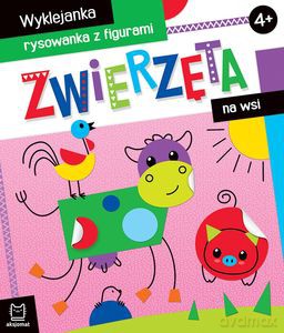 Zwierzęta na wsi. Wyklejanka, rysowanka z figurami 4+ - Agnieszka Bator [KSIĄŻKA]