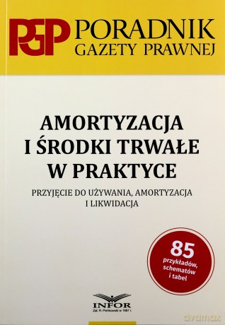 Amortyzacja i środki trwałe w praktyce [KSIĄŻKA]