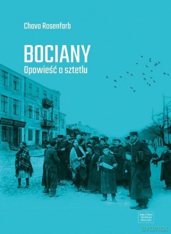 Bociany Opowieść o sztetlu - Chava Rosenfarb [KSIĄŻKA]