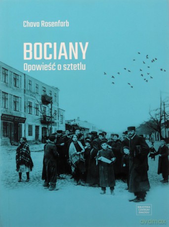 Bociany Opowieść o sztetlu - Chava Rosenfarb [KSIĄŻKA]
