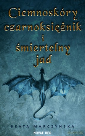 Ciemnoskóry czarnoksiężnik i śmiertelny jad - Beata Marczyńska [KSIĄŻKA]