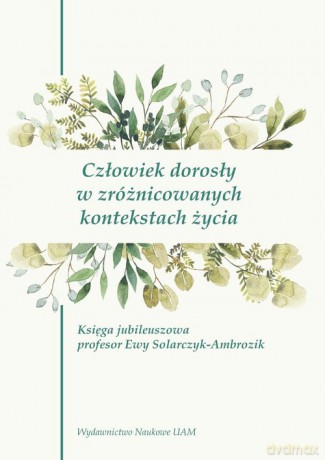 Człowiek dorosły w zróżnicowanych kontekstach życia [KSIĄŻKA]