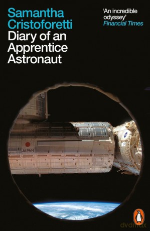 Diary of an Apprentice Astronaut - Samantha Cristoforetti [KSIĄŻKA]