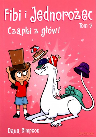 Fibi i jednorożec. Czapki z głów! (Tom 7) [KOMIKS]