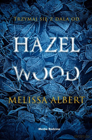 Hazel Wood - Melissa Albert [KSIĄŻKA]
