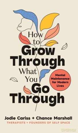 How to Grow Through What You Go Through - Jodie Cariss, Chance Marshall [KSIĄŻKA]