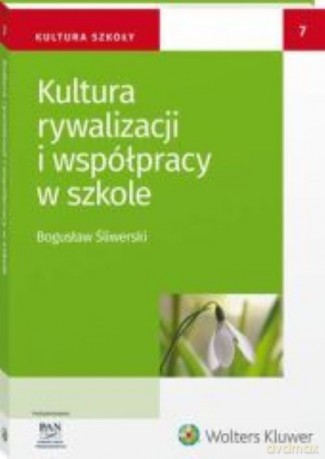 Kultura rywalizacji i współpracy w szkole - Bogusław Śliwerski [KSIĄŻKA]