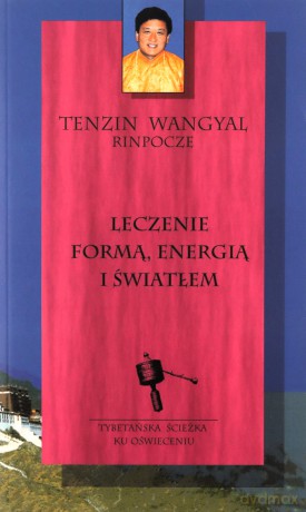 Leczenie formą energią i światłem - Tenzin Wangyal [KSIĄŻKA]