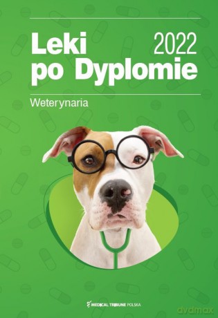 Leki po Dyplomie Weterynaria 2022 [KSIĄŻKA]