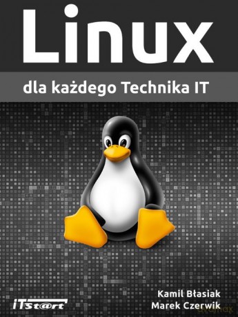 Linux dla każdego Technika IT - Kamil Błasiak, Marek Czerwik [KSIĄŻKA]