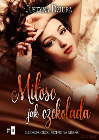 Miłość jak czekolada - Justyna Dziura [KSIĄŻKA]
