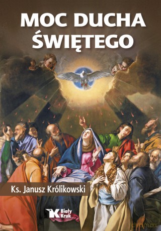 Moc Ducha Świętego - Janusz Królikowski [KSIĄŻKA]