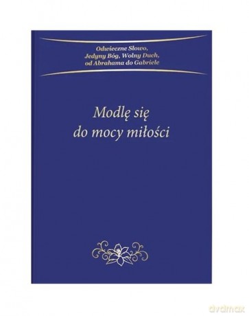 Modlę się do mocy miłości - Gabriele [KSIĄŻKA]