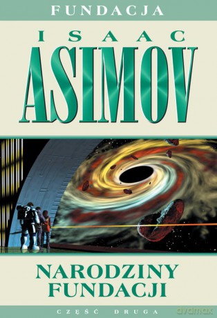 Narodziny Fundacji - Isaac Asimov [KSIĄŻKA]