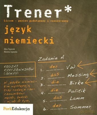 Język Niemiecki Trener Liceum Poziom Podstawowy I Rozszerzony [KSIĄŻKA]