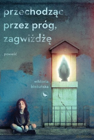 Przechodząc przez próg, zagwiżdżę - Wiktoria Bieżuńska [KSIĄŻKA]