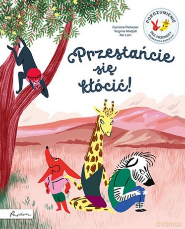 Przestańcie się kłócić! Porozumienie bez Przemocy objaśnione dzieciom - Caroline Pellissier, Virginie Aladjidi [KSIĄŻKA]