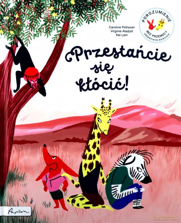 Przestańcie się kłócić! Porozumienie bez Przemocy objaśnione dzieciom - Caroline Pellissier, Virginie Aladjidi [KSIĄŻKA]