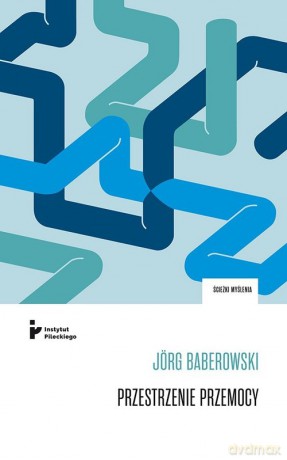 Przestrzenie przemocy - Jorg Baberowski [KSIĄŻKA]