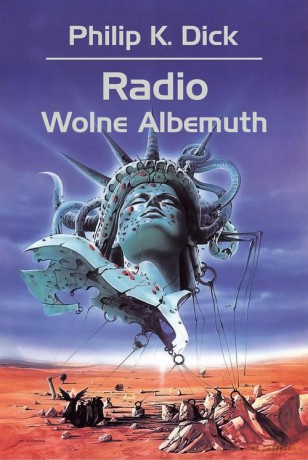 Radio Wolne Albemuth - Philip K. Dick [KSIĄŻKA]