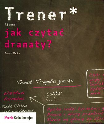Jak Czytać Dramaty Trener Liceum - Tomasz Macios [KSIĄŻKA]