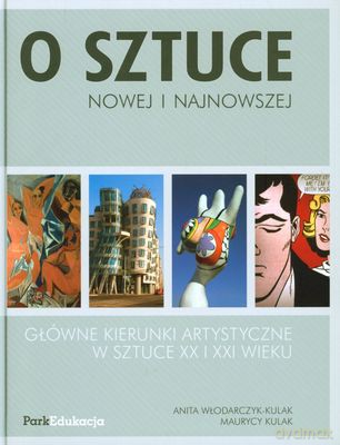 O Sztuce Nowej I Najnowszej (twarda) - Anita Włodarczyk -KULAK, Maurycy Kulak [KSIĄŻKA]
