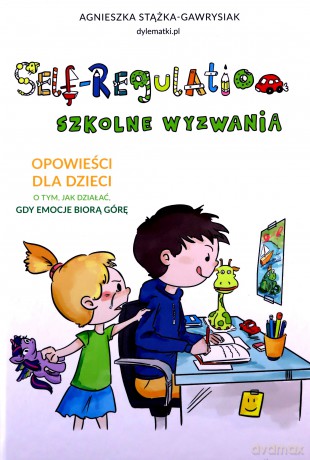 Self-Regulation Szkolne wyzwania 2022 - Agnieszka Stążka-Gawrysiak [KSIĄŻKA]
