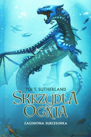 Skrzydła ognia (Tom 2) Zaginiona sukcesorka - Tui T. Sutherland [KSIĄŻKA]