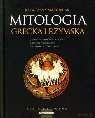 Mitologia Grecka I Rzymska (twarda) - Katarzyna Marciniak [KSIĄŻKA]