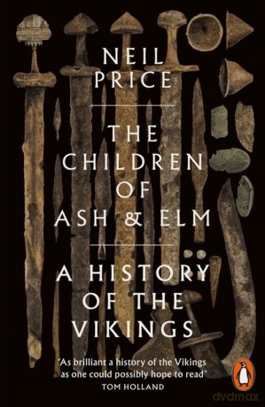 The Children of Ash and Elm - Neil Price [KSIĄŻKA]