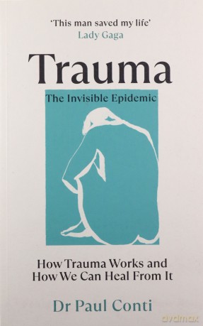 Trauma: The Invisible Epidemic - Paul Conti [KSIĄŻKA]