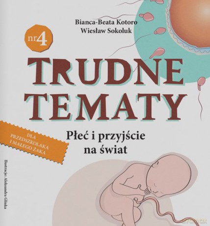 Trudne tematy Płeć i przyjście na świat - Bianca-Beata Kotoro, Wiesław Sokoluk [KSIĄŻKA]