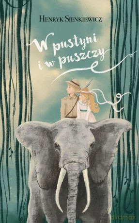 W pustyni i w puszczy - Henryk Sienkiewicz [KSIĄŻKA]