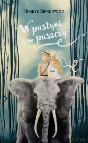 W pustyni i w puszczy - Henryk Sienkiewicz [KSIĄŻKA]