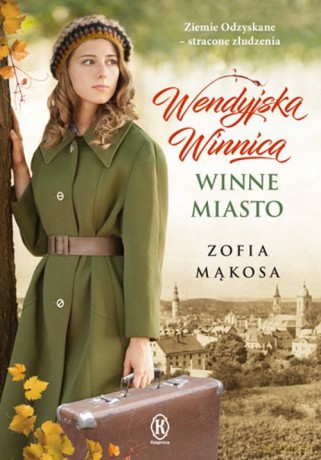 Wendyjska Winnica. Winne miasto - Zofia Mąkosa [KSIĄŻKA]