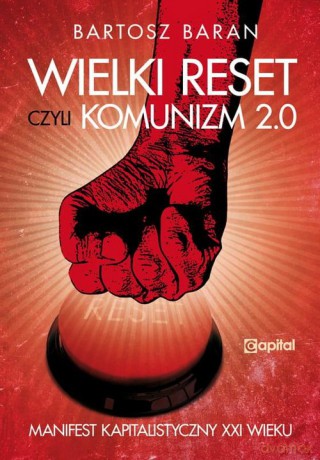 Wielki reset czyli Komunizm 2.0 - Bartosz Baran [KSIĄŻKA]