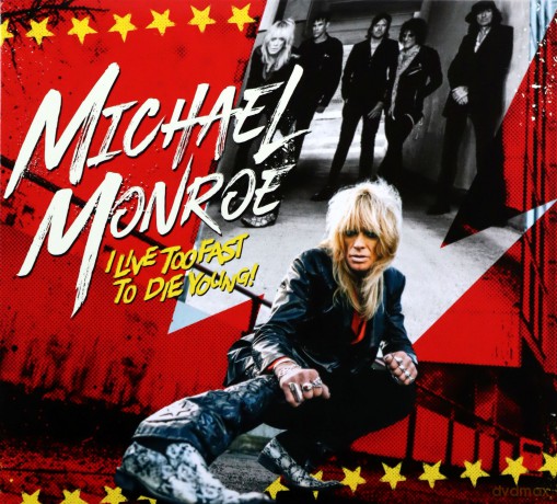 Michael Monroe: I Live Too Fast To Die Young [CD]